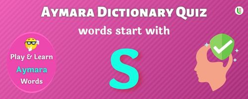 Aymara Dictionary quiz - Words start with S
