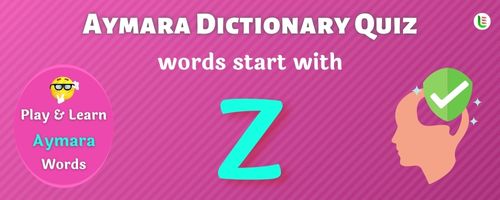 Aymara Dictionary quiz - Words start with Z