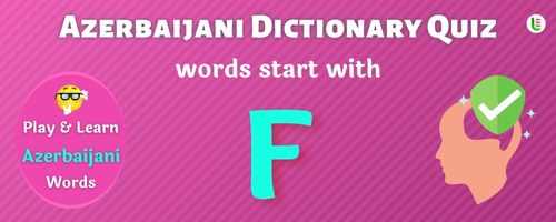 Azerbaijani Dictionary quiz - Words start with F