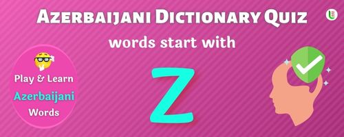 Azerbaijani Dictionary quiz - Words start with Z