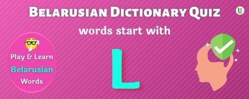 Belarusian Dictionary quiz - Words start with L