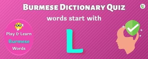 Burmese Dictionary quiz - Words start with L