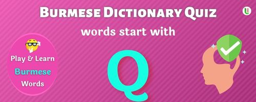 Burmese Dictionary quiz - Words start with Q