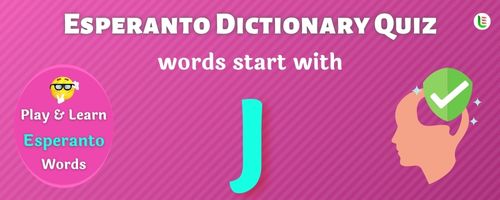 Esperanto Dictionary quiz - Words start with J