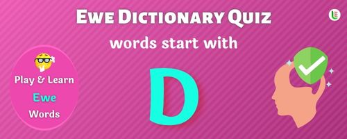 Ewe Dictionary quiz - Words start with D