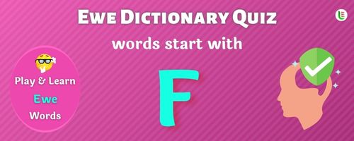 Ewe Dictionary quiz - Words start with F