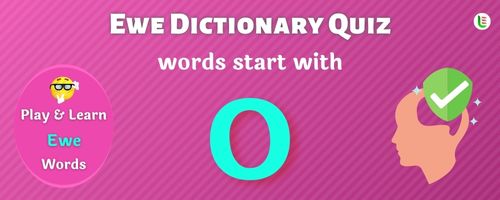 Ewe Dictionary quiz - Words start with O