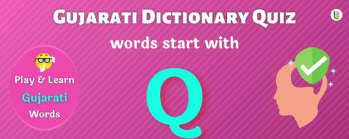 Gujarati Dictionary quiz - Words start with Q