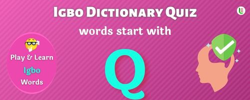 Igbo Dictionary quiz - Words start with Q