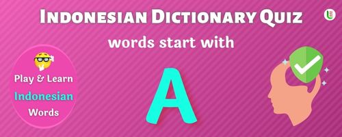 Indonesian Dictionary quiz - Words start with A