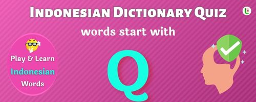 Indonesian Dictionary quiz - Words start with Q