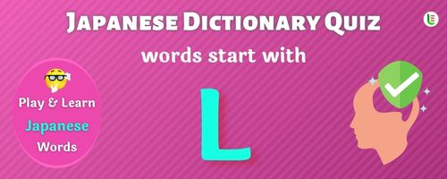 Japanese Dictionary quiz - Words start with L