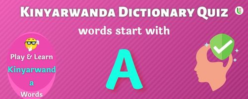 Kinyarwanda Dictionary quiz - Words start with A