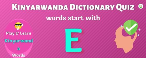 Kinyarwanda Dictionary quiz - Words start with E