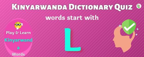 Kinyarwanda Dictionary quiz - Words start with L