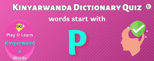 Kinyarwanda Dictionary quiz - Words start with P