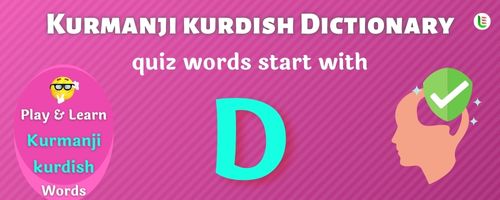 Kurmanji kurdish Dictionary quiz - Words start with D