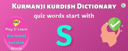 Kurmanji kurdish Dictionary quiz - Words start with S