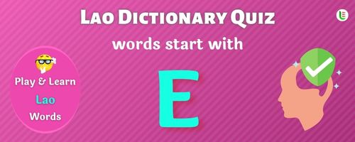 Lao Dictionary quiz - Words start with E