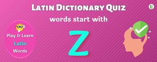 Latin Dictionary quiz - Words start with Z