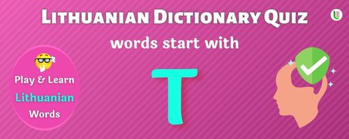 Lithuanian Dictionary quiz - Words start with T
