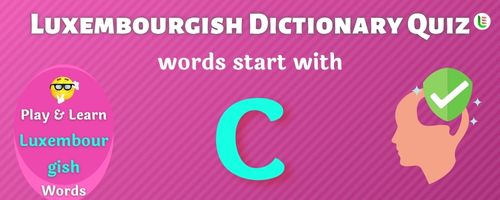 Luxembourgish Dictionary quiz - Words start with C