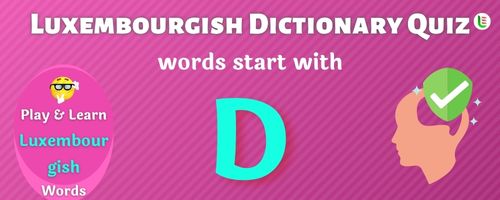 Luxembourgish Dictionary quiz - Words start with D