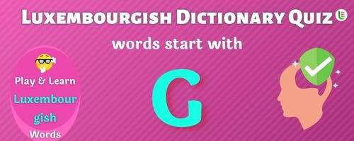 Luxembourgish Dictionary quiz - Words start with G