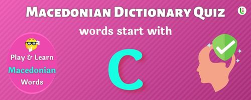 Macedonian Dictionary quiz - Words start with C