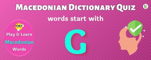 Macedonian Dictionary quiz - Words start with G