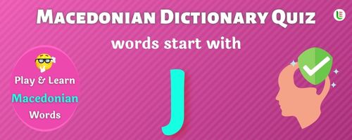 Macedonian Dictionary quiz - Words start with J