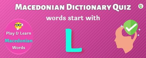 Macedonian Dictionary quiz - Words start with L