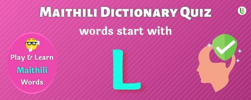 Maithili Dictionary quiz - Words start with L