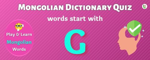 Mongolian Dictionary quiz - Words start with G