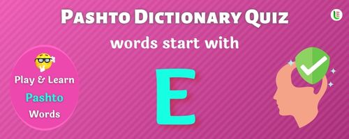 Pashto Dictionary quiz - Words start with E