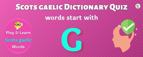Scots gaelic Dictionary quiz - Words start with G