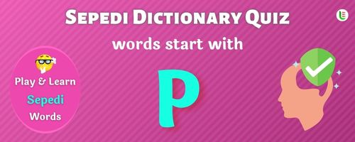 Sepedi Dictionary quiz - Words start with P