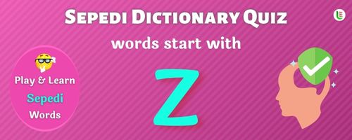 Sepedi Dictionary quiz - Words start with Z