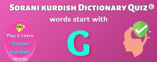 Sorani kurdish Dictionary quiz - Words start with G