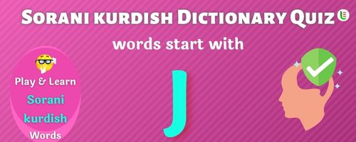 Sorani kurdish Dictionary quiz - Words start with J