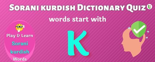 Sorani kurdish Dictionary quiz - Words start with K