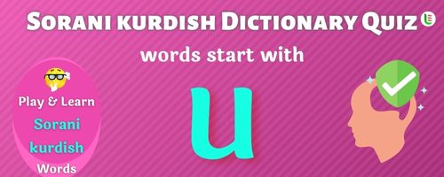 Sorani kurdish Dictionary quiz - Words start with U