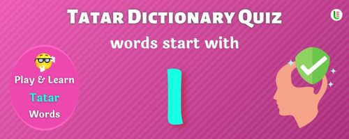 Tatar Dictionary quiz - Words start with I