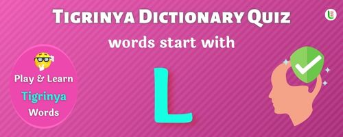 Tigrinya Dictionary quiz - Words start with L