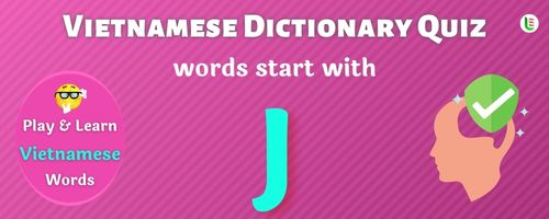 Vietnamese Dictionary quiz - Words start with J