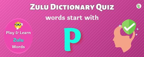 Zulu Dictionary quiz - Words start with P