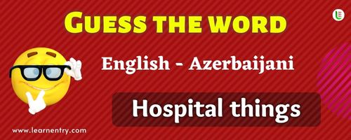 Guess the Hospital things in Azerbaijani