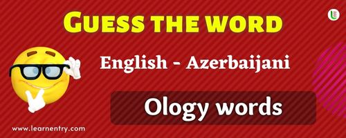 Guess the Ology words in Azerbaijani