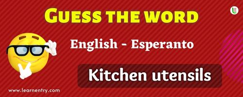 Guess the Kitchen utensils in Esperanto