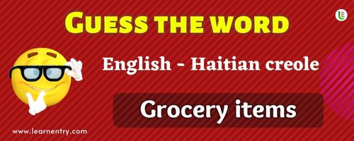 Guess the Grocery items in Haitian creole